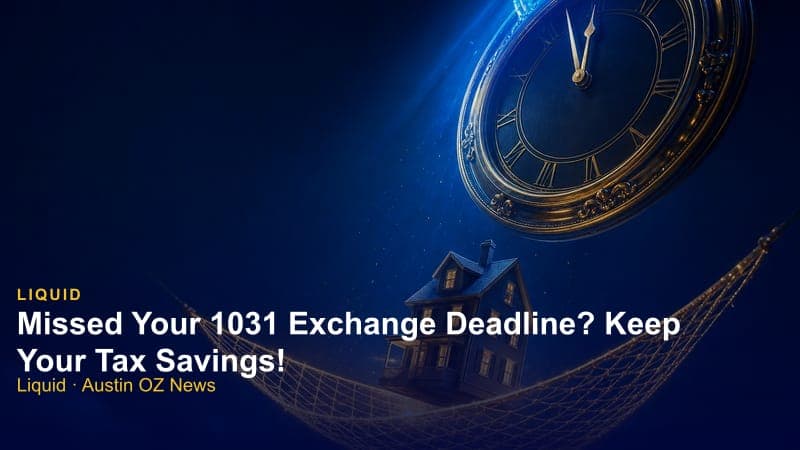 Missed Your 1031 Exchange Deadline? Keep Your Tax Savings!