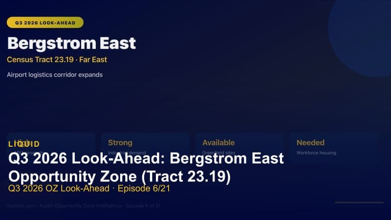 Q3 2026 Look-Ahead: Bergstrom East Opportunity Zone (Tract 23.19)