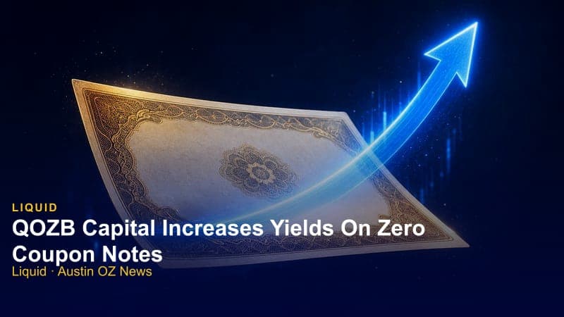 QOZB Capital Increases Yields On Zero Coupon Notes