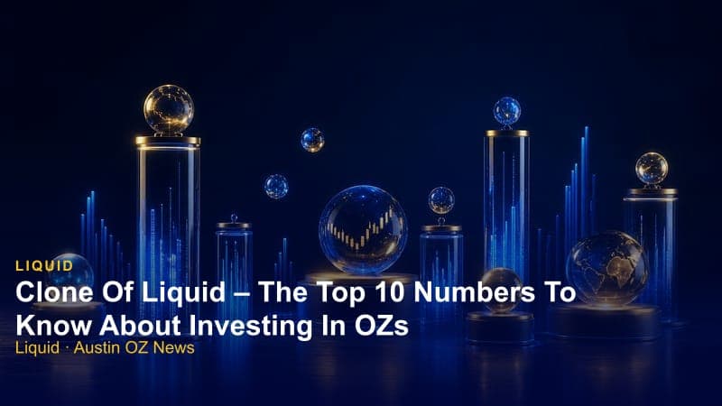 Clone Of Liquid – The Top 10 Numbers To Know About Investing In OZs