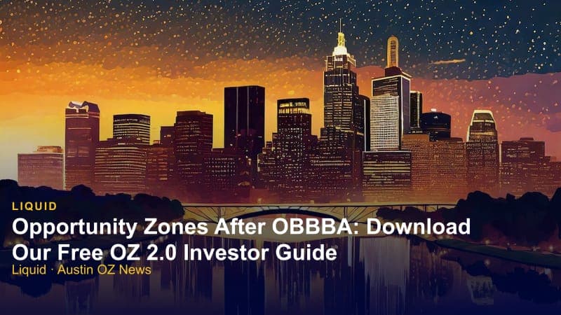 Opportunity Zones After OBBBA: Download Our Free OZ 2.0 Investor Guide