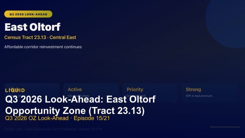 Q3 2026 Look-Ahead: East Oltorf Opportunity Zone (Tract 23.13)