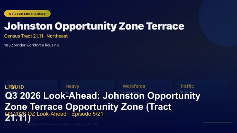 Q3 2026 Look-Ahead: Johnston Opportunity Zone Terrace Opportunity Zone (Tract 21.11)