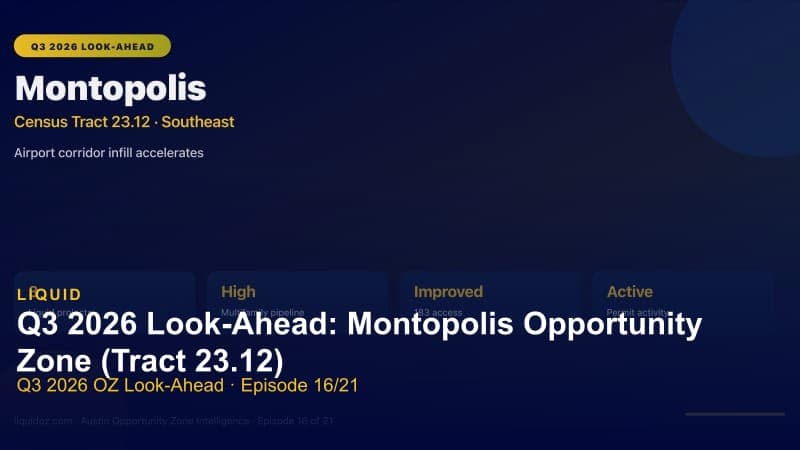 Q3 2026 Look-Ahead: Montopolis Opportunity Zone (Tract 23.12)